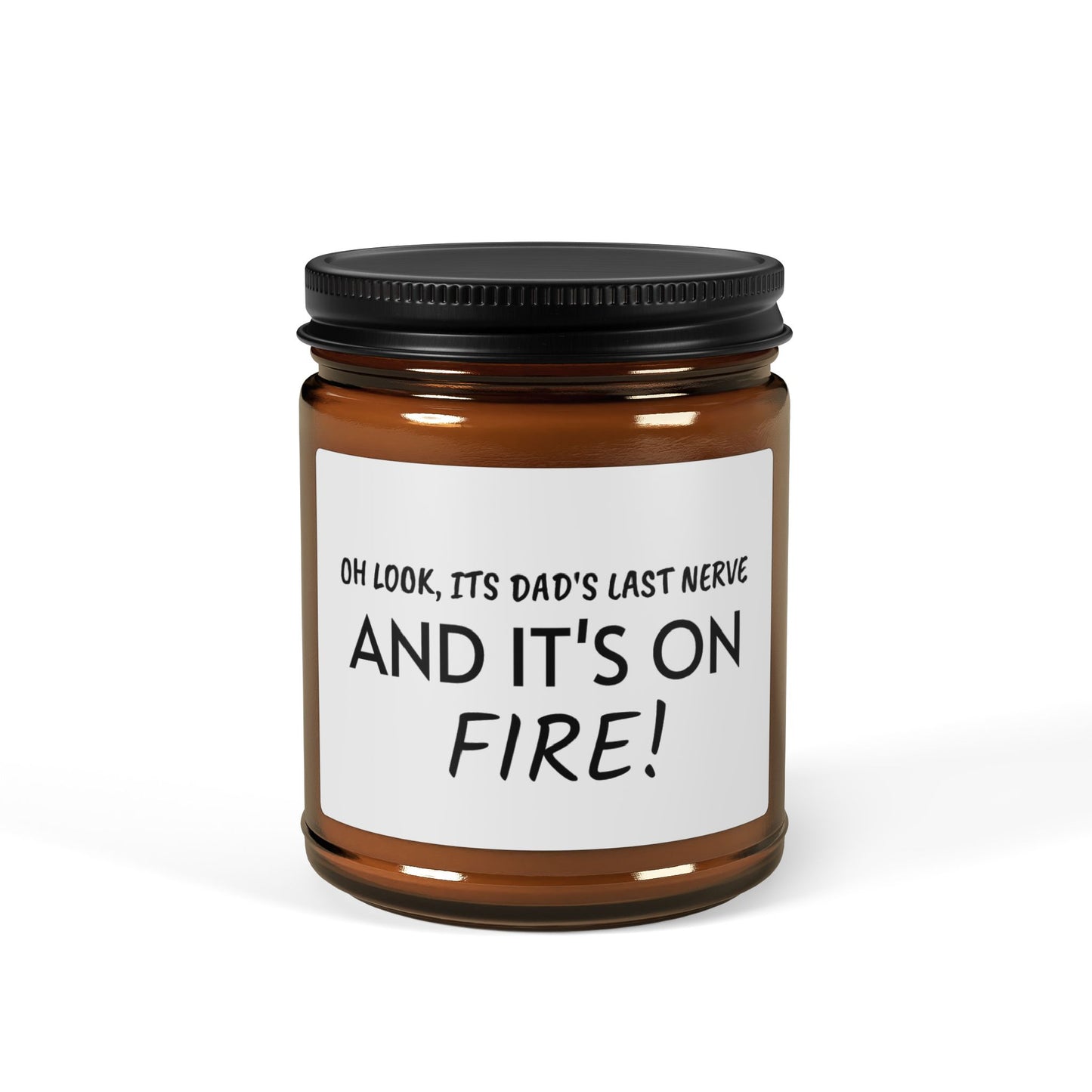 Funny 'Oh Look, It's Dad's Last Nerve — And It's On Fire!' Scented Soy Candle (Amber Jar)