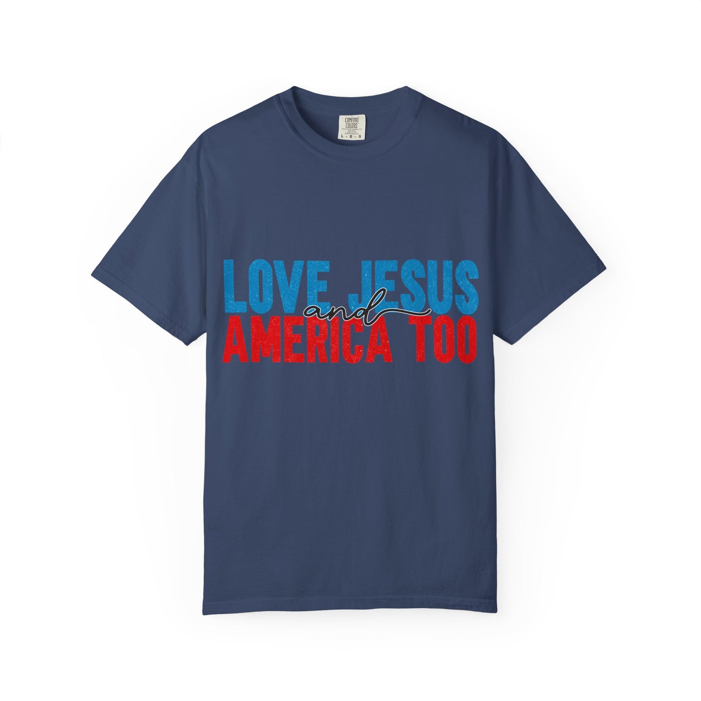 T-Shirt — "Love Jesus and America Too" Patriotic Christian Tee