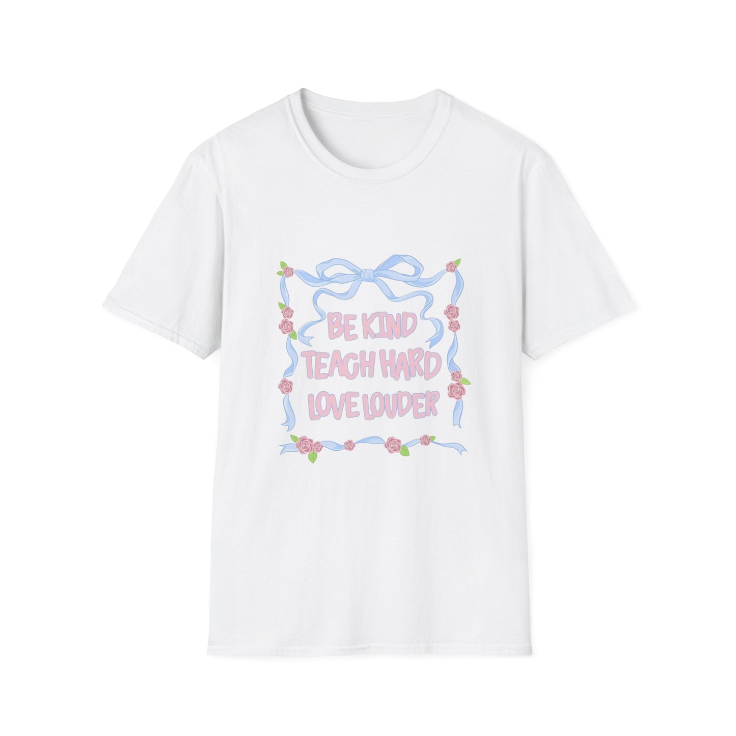 Be Kind, Teach Hard, Love Louder Teacher T-shirt