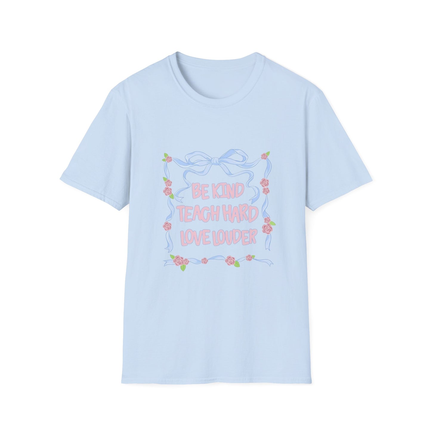 Be Kind, Teach Hard, Love Louder Teacher T-shirt