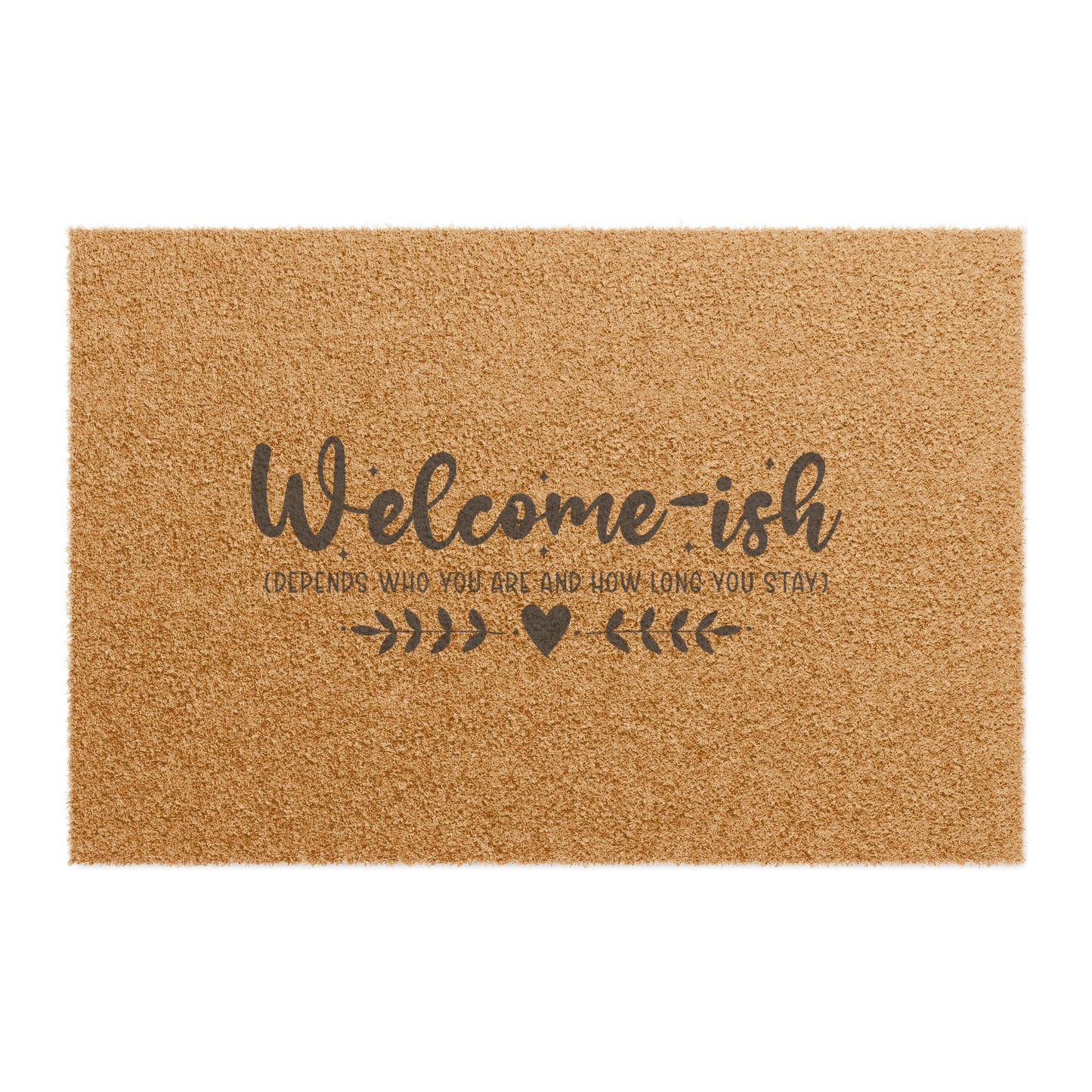 Welcome-ish Doormat — Funny Welcome Mat with ‘Welcome-ish (Depending Who You Are and How Long You Stay)’