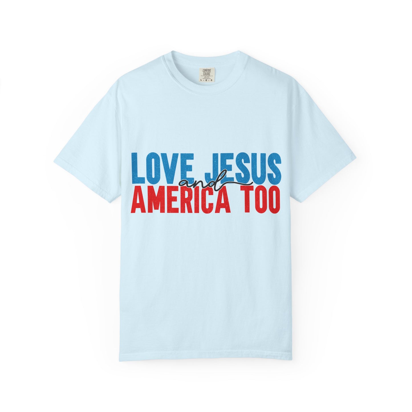 T-Shirt — "Love Jesus and America Too" Patriotic Christian Tee