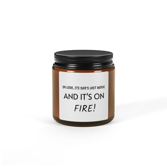 Funny 'Oh Look, It's Dad's Last Nerve — And It's On Fire!' Scented Soy Candle (Amber Jar)
