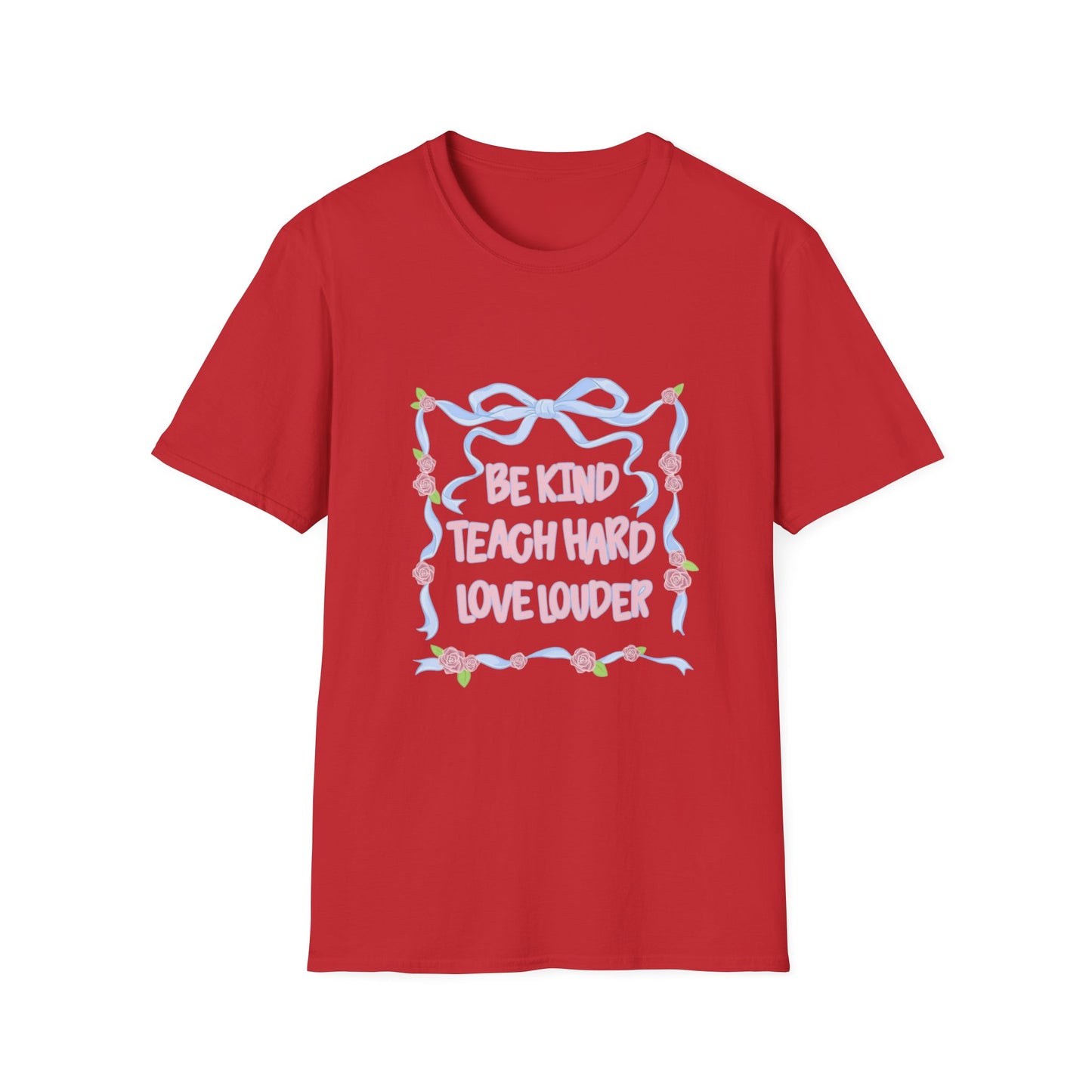 Be Kind, Teach Hard, Love Louder Teacher T-shirt