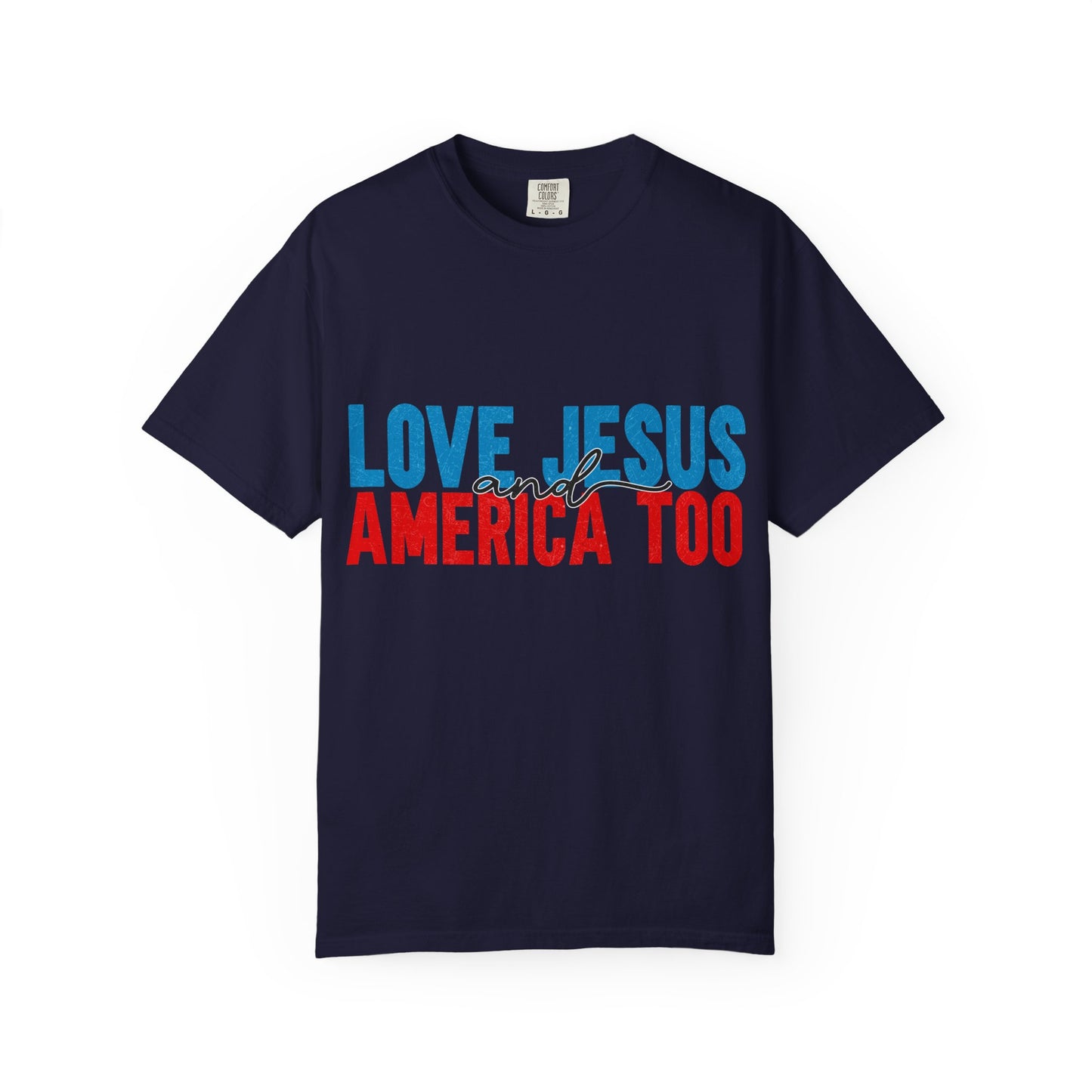 T-Shirt — "Love Jesus and America Too" Patriotic Christian Tee