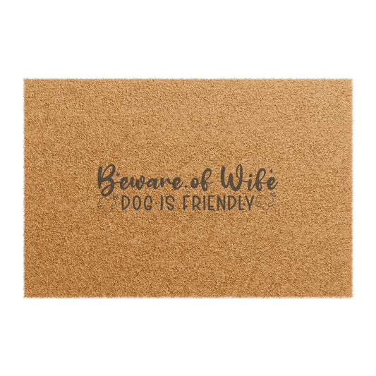 Beware of Wife Doormat - "Dog is Friendly" Funny Welcome Mat for Homes & Dog Lovers
